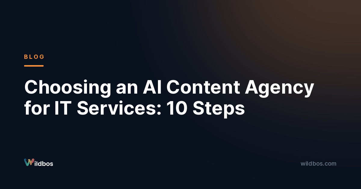 Choosing an AI Content Agency for IT Services: 10 Steps