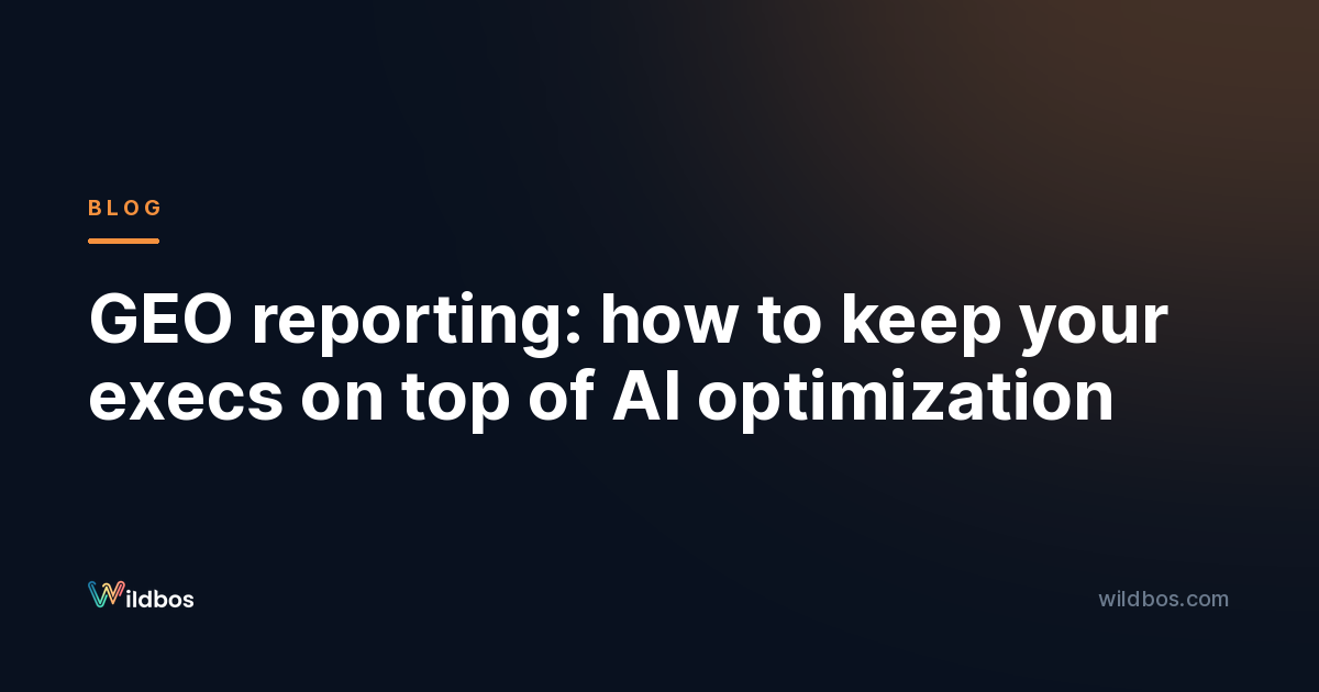 GEO reporting: how to keep your execs on top of AI optimization