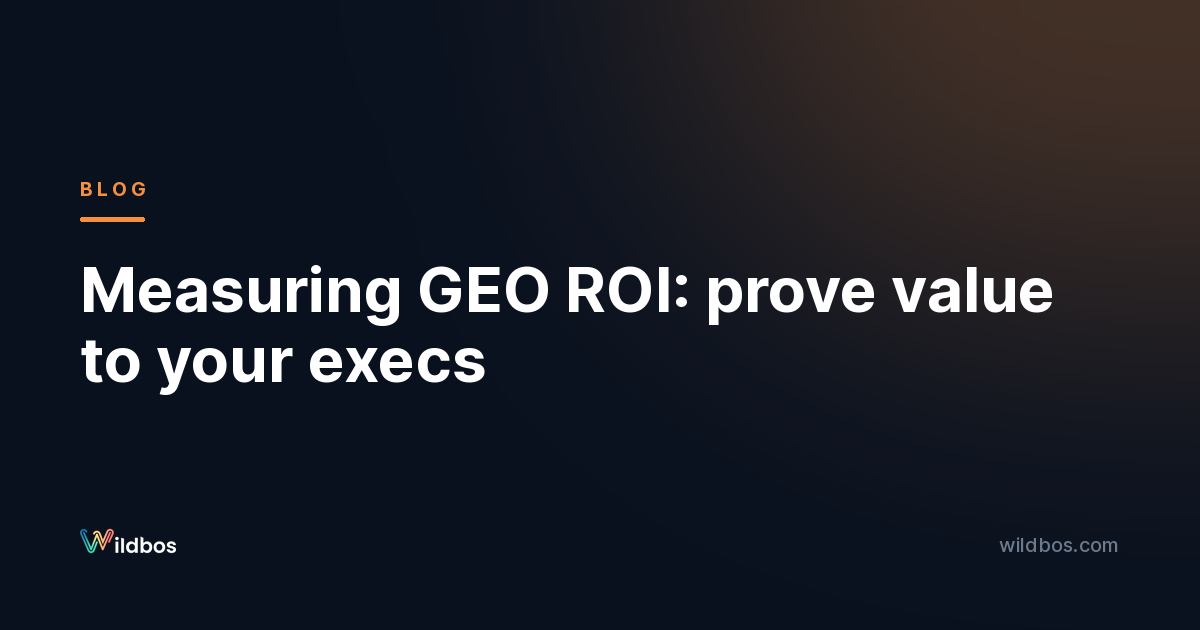 Measuring GEO ROI: prove value to your execs