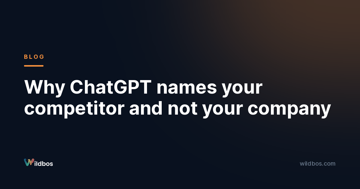 Why ChatGPT names your competitor and not your company