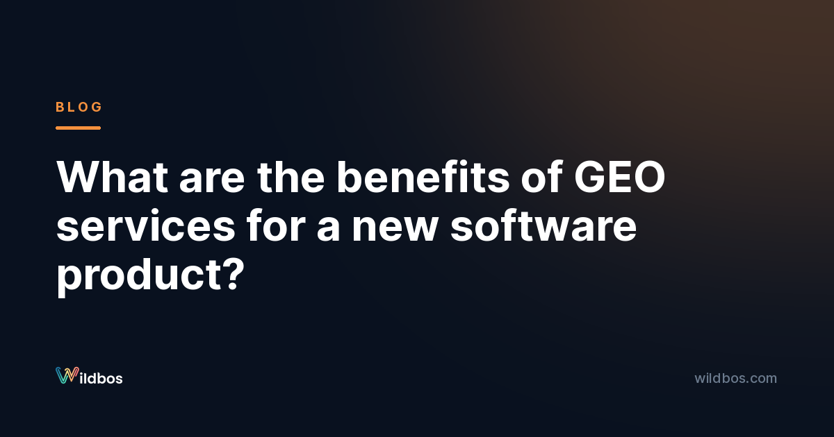 What are the benefits of GEO services for a new software product?