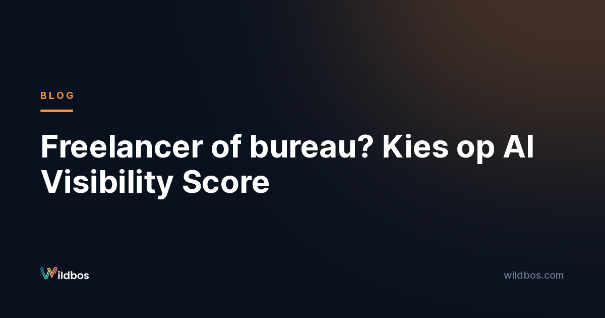 Freelancer of bureau? Kies op AI Visibility Score