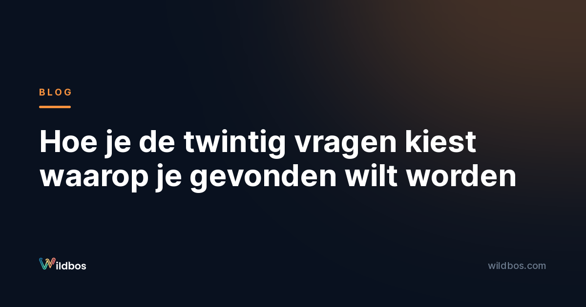 Hoe je de twintig vragen kiest waarop je gevonden wilt worden