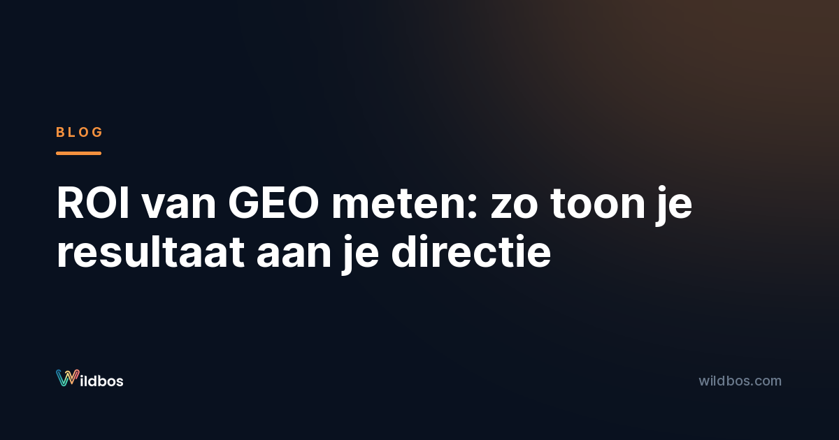ROI van GEO meten: zo toon je resultaat aan je directie