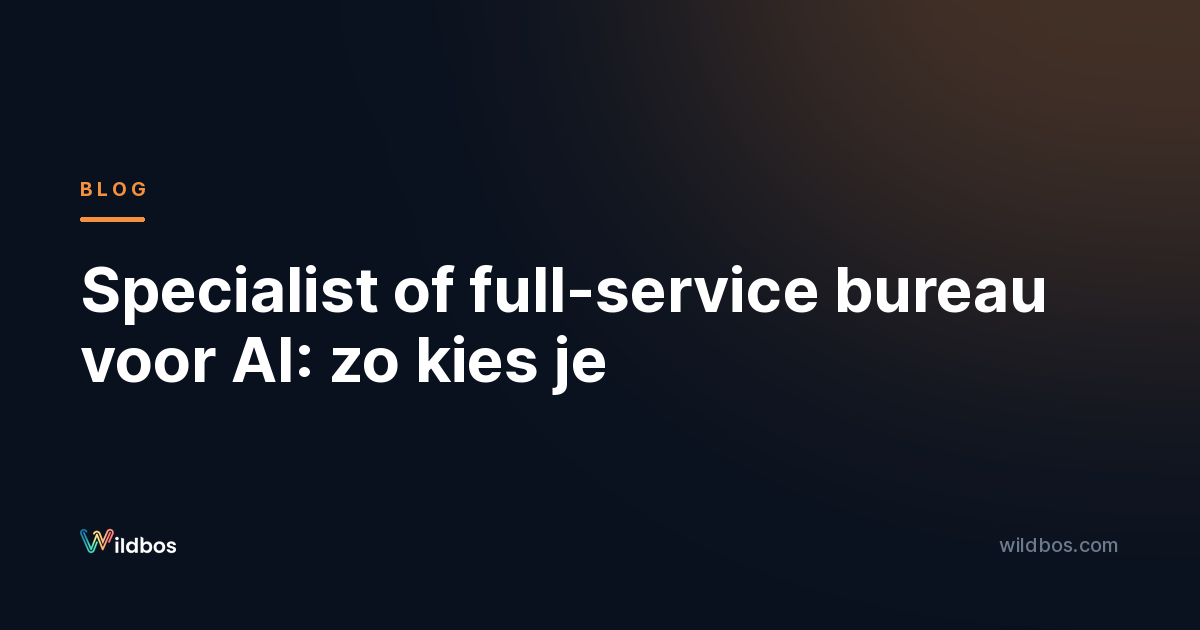 Specialist of full-service bureau voor AI: zo kies je