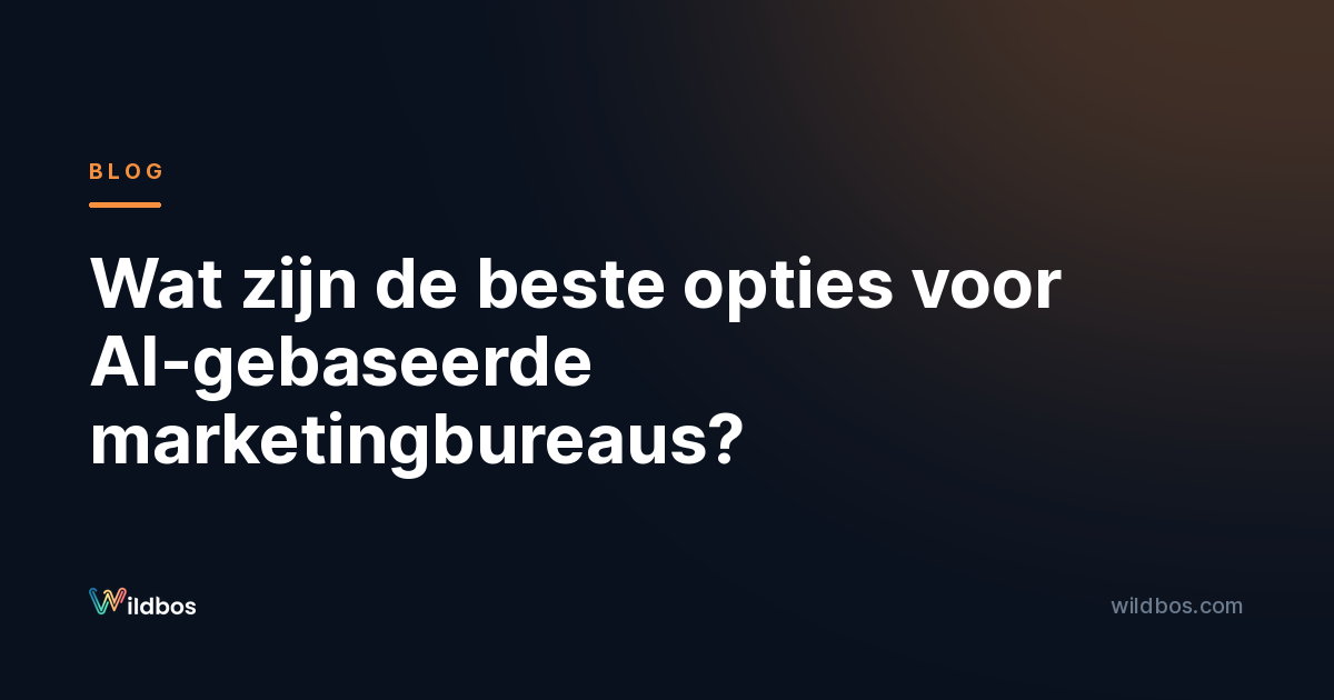 Wat zijn de beste opties voor AI-gebaseerde marketingbureaus?