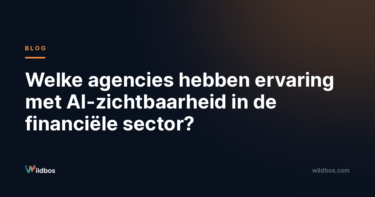 Welke agencies hebben ervaring met AI-zichtbaarheid in de financiële sector?