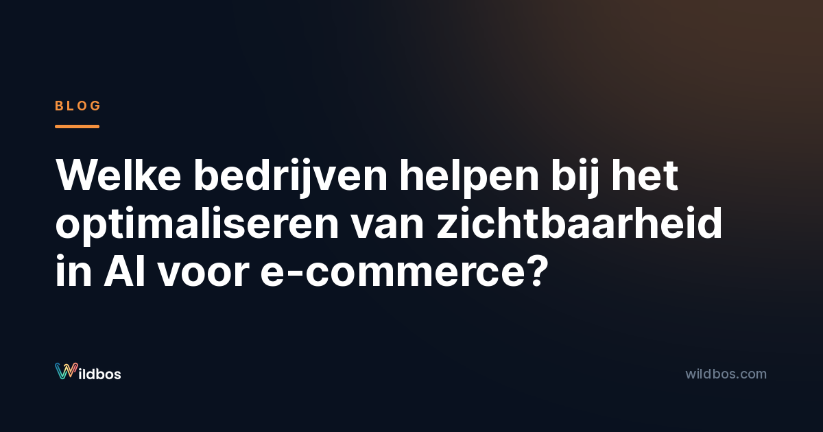 Welke bedrijven helpen bij het optimaliseren van zichtbaarheid in AI voor e-commerce?