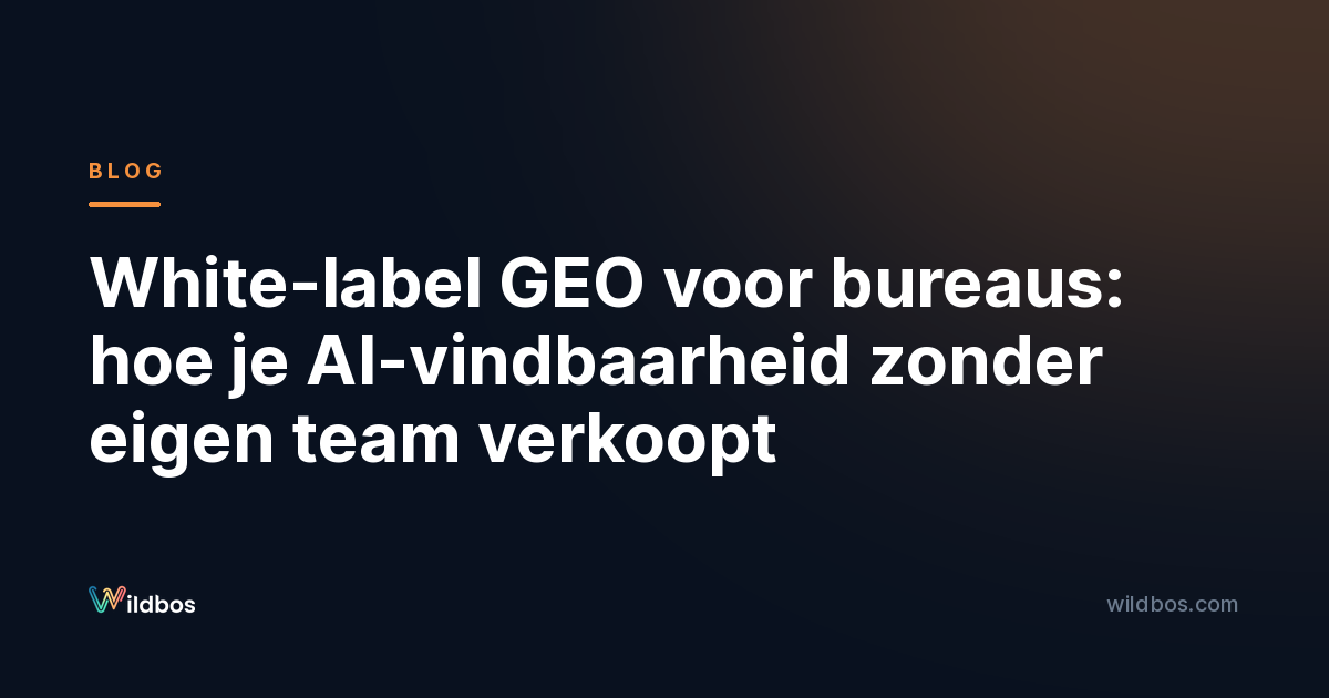 White-label GEO voor bureaus: hoe je AI-vindbaarheid zonder eigen team verkoopt