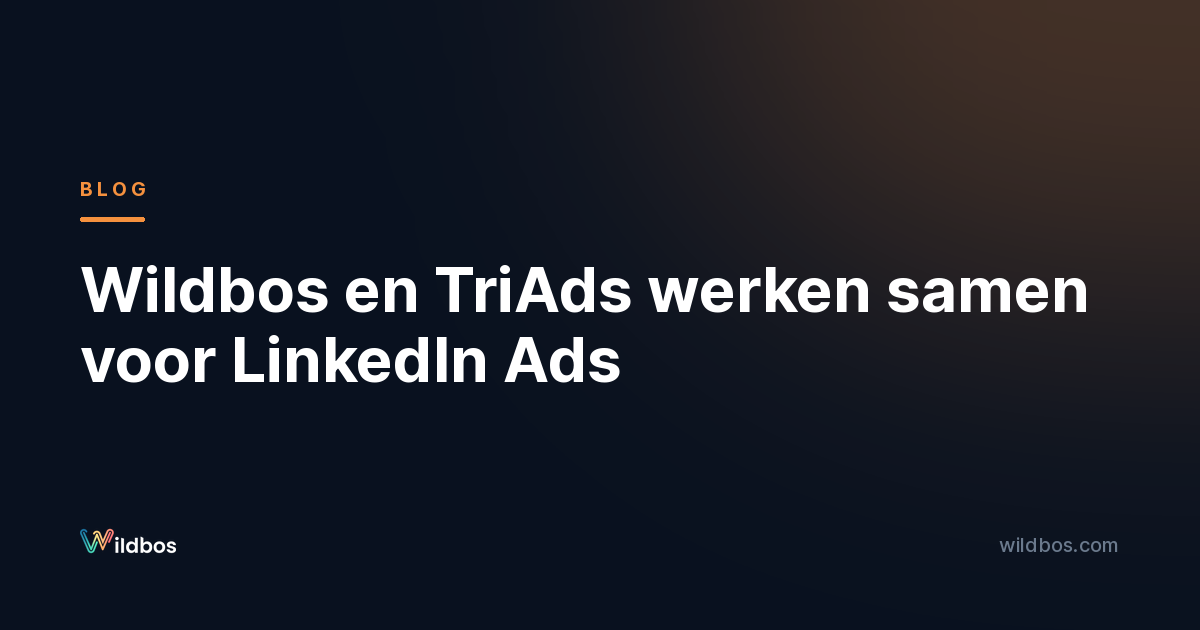 Wildbos en TriAds werken samen voor LinkedIn Ads