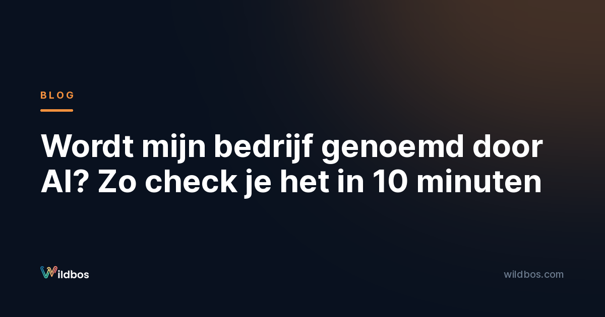 Wordt mijn bedrijf genoemd door AI? Zo check je het in 10 minuten